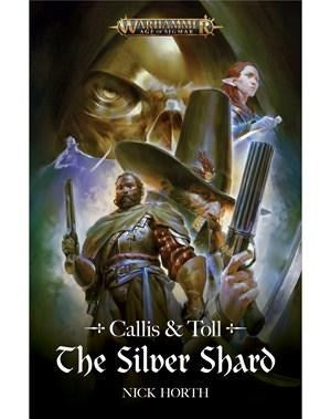 Callis & Toll: The Silver Shard [NOVE] - Warhammer Books Sealed