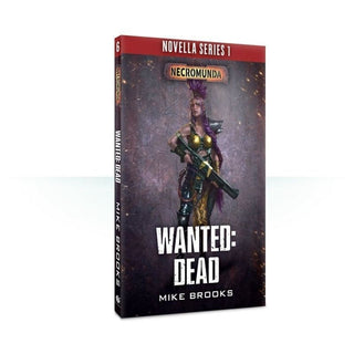 Necromunda - Wanted: Dead (Novella Series 1) [NOVE] - Warhammer Books Sealed