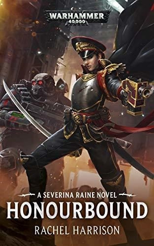 Warhammer 40K: Honourbound - A Severina Raine Novel [NOVE] - Warhammer Books Sealed