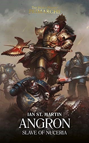 Horus Heresy: Primarchs 11 - Angron Slave of Nuceria [NOVE] - Warhammer Books Sealed