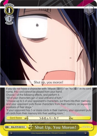 Shut Up You Moron! (79019) [KGL/S79] - Weiss Schwarz Single