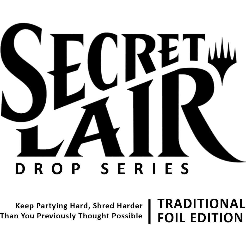 Secret Lair Drop: Keep Partying Hard Shred Harder Than You Previously Thought Possible - Traditional Foil Edition [SLD]